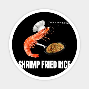 Shrimp Fried Rice (Literally) Magnet